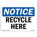 Signmission Safety Sign, OSHA Notice, 7" Height, Rigid Plastic, Recycle Here Sign, Landscape OS-NS-P-710-L-18000
